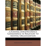 Criminal Jurisprudence Considered in Relation to Mental Organization