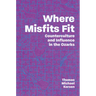 Where Misfits Fit: Counterculture and Influence in the Ozarks