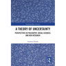 A Theory of Uncertainty: Perspectives in Philosophy, Social Sciences, and Risk Research