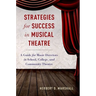 Strategies for Success in Musical Theatre: A Guide for Music Directors in School, College, and Community Theatre