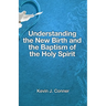 Understanding the New Birth and the Baptism of the Holy Spirit