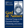 God and Nature: Historical Essays on the Encounter Between Christianity and Science