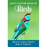 Adult Picture Book of Birds: With Large Print Bible Verses