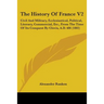The History Of France V2: Civil And Military, Ecclesiastical, Political, Literary, Commercial, Etc., From The Time Of Its Conquest By Clovis, A.