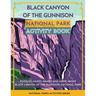 Black Canyon of the Gunnison National Park Activity Book: Puzzles, Mazes, Games, and More About Black Canyon of the Gunnison National Park
