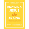 Knowing Jesus as King: A 10-Session Study on the Gospel of Matthew