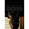 Theoretical Weirdo: A Mish Mash of Ramblings about Weirdness