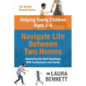 Helping Young Children Ages 3-8 Navigate Life Between Two Homes