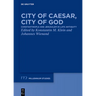 City of Caesar, City of God: Constantinople and Jerusalem in Late Antiquity