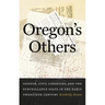 Oregon's Others: Gender, Civil Liberties, and the Surveillance State in the Early Twentieth Century