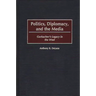 Politics, Diplomacy, and the Media: Gorbachev's Legacy in the West