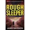 Rough Sleeper: Absolutely gripping British detective fiction