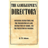 The Gamekeeper's Directory - Containing Instructions for the Preservation of Game, Destruction of Vermin and the Prevention of Poaching. (History of S