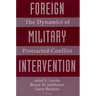 Foreign Military Intervention: The Dynamics of Protracted Conflict