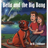 Bella and the Big Bang: A Gentle Giant With A Heart Of Gold
