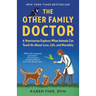 The Other Family Doctor: A Veterinarian Explores What Animals Can Teach Us about Love, Life, and Mortality
