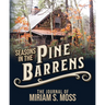 Seasons in the Pine Barrens: The Journal of Miriam S. Moss