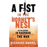 A Fist in the Hornet's Nest: On the Ground in Baghdad Before, During, and After the War