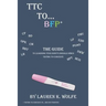 TTC to BFP+: THE guide to learning your body's signals when trying to conceive