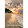 Walk Toward The Light: Surviving a New Age Cult
