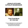 John Fletcher & Philip Massinger - The Fair Maid of the Inn: "Plays have their fates, not as in their true sense They're understood, but as the influe
