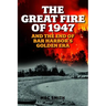 Great Fire of 1947: And the End of Bar Harbor's Golden Era