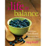 A Life in Balance: Delicious Plant-Based Recipes For Optimal Health