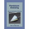 Pendulum Dowsing: Discover the Secrets of Dowsing