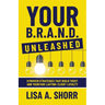 Your B.R.A.N.D. Unleashed: 9 Proven Strategies That Build Trust and Maintain Lasting Client Loyalty