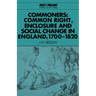 Commoners: Common Right, Enclosure and Social Change in England, 1700 1820