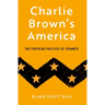 Charlie Brown's America: The Popular Politics of Peanuts