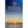Joy in the Mourning: Growing Through Grief
