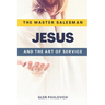 The Master Salesman: Jesus and the Art of Service