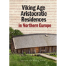 Viking Age Aristocratic Residences in Northern Europe