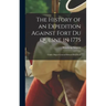 The History of an Expedition Against Fort Du Quesne in 1775 [microform]: Under Major-General Edward Braddock