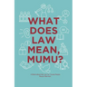 What Does Law Mean, Mumu?: A Book about the Law for Young People