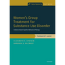 Women's Group Treatment for Substance Use Disorder: Therapist Guide