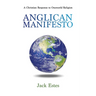 Anglican Manifesto: A Christian Response to Oneworld Religion