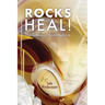 Rocks Heal!: The Science of Rock-Medicine