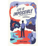 Life Is Impossible: And That's Good News