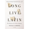 Long Live Latin: The Pleasures of a Useless Language