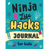 Ninja Life Hacks Journal for Kids: A Keepsake Companion Journal To Develop a Growth Mindset, Positive Self Talk, and Goal-Setting Skills