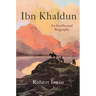 Ibn Khaldun: An Intellectual Biography