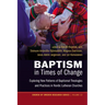 Baptism in Times of Change: Exploring New Patterns of Baptismal Theologies and Practices in Nordic Lutheran Churches