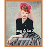 Lucy A to Z: The Lucille Ball Encyclopedia