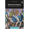 Renaissance Surgeons: Learning and Expertise in the Age of Print