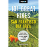 Moon 101 Great Hikes San Francisco Bay Area: Plus the Best Places to Eat, Drink, and Camp Nearby