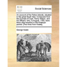 An Account of the Pelew Islands, Situated in the Great South Sea. Composed from the Journals of Capt. Henry Wilson, and His Officers; Who, in August,