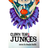 Clown Tear Junkies