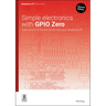 Simple Electronics with Gpio Zero: Take Control of the Real World with Your Raspberry Pi